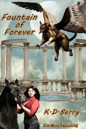 Fountain of Forever by Kevin Berry, K.D. Berry