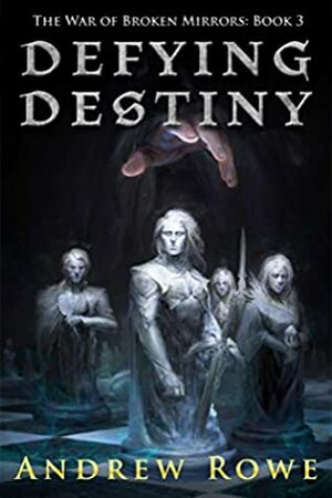 Defying Destiny by Andrew Rowe