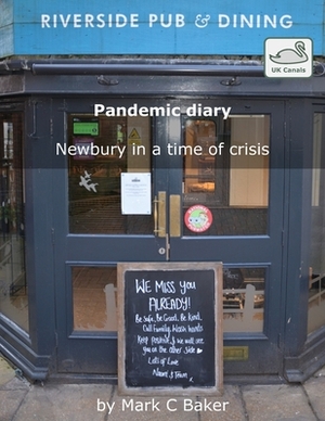 Pandemic diary: Newbury in a time of crisis by Mark C. Baker