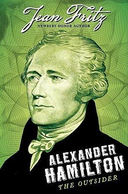 Alexander Hamilton: the Outsider by Jean Fritz, Ian Schoenherr