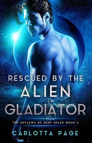 Rescued by the Alien Gladiator by Carlotta Page, Carlotta Page
