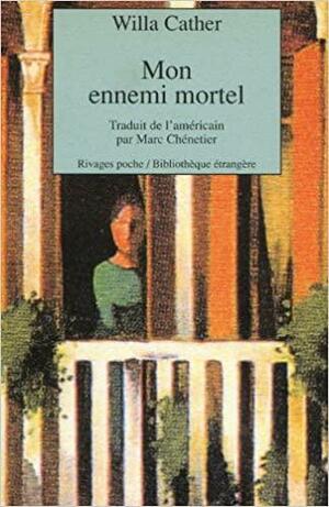 Mon ennemi mortel by Willa Cather, Willa Cather