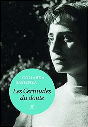 Les Certitudes du doute by Goliarda Sapienza