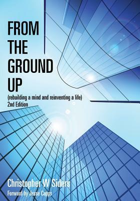 From The Ground Up by Christopher W. Siders