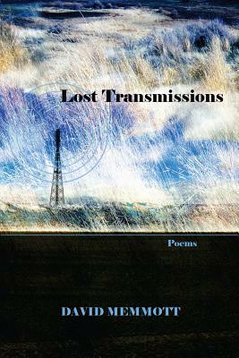 Lost Transmissions by David Memmott
