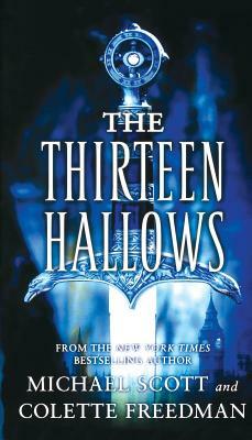 The Thirteen Hallows by Colette Freedman, Michael Scott