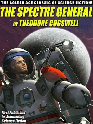 The Spectre General: The Golden Age Science Fiction Classic by Theodore R. Cogswell