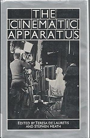 The Cinematic Apparatus by Stephen Heath, Teresa de Lauretis