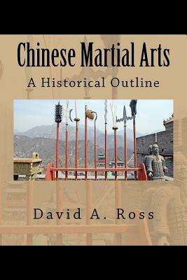 Chinese Martial Arts: A Historical Outline by David A. Ross