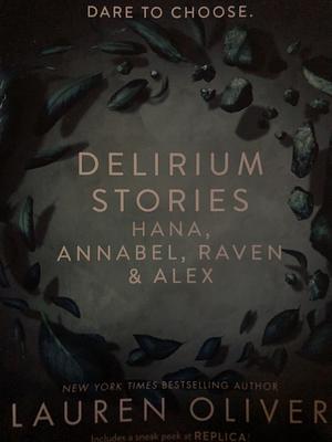 Delirium Stories: Hana, Annabel, Raven & Alex by Lauren Oliver