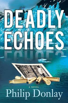 Deadly Echoes by Philip Donlay