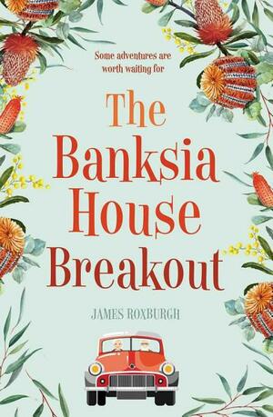 The Banksia House Breakout by James Roxburgh