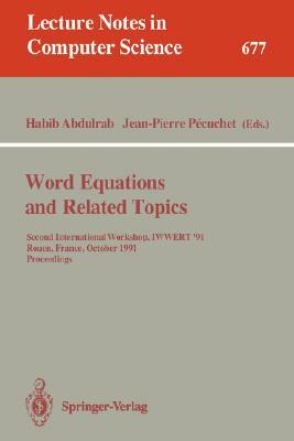 Word Equations and Related Topics: Second International Workshop, Iwwert '91, Rouen, France, October 7-9, 1991. Proceedings by 