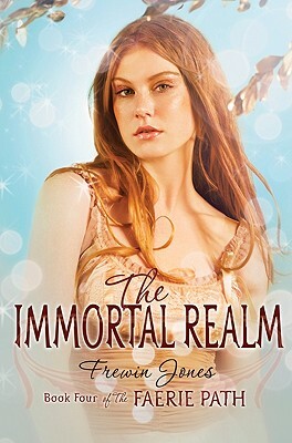 The Faerie Path #4: The Immortal Realm by Frewin Jones
