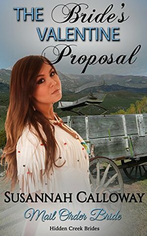 The Bride's Valentine Proposal (Hidden Creek Brides) by Susannah Calloway