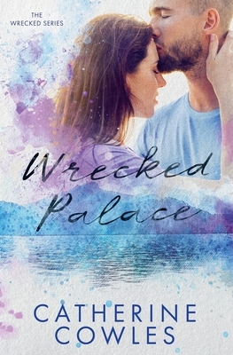 Wrecked Palace by Catherine Cowles