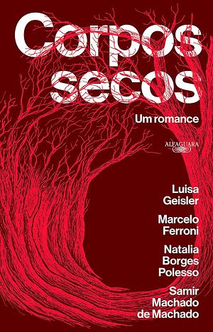 Corpos Secos: um romance by Natalia Borges Polesso, Marcelo Ferroni, Luisa Geisler, Samir Machado de Machado