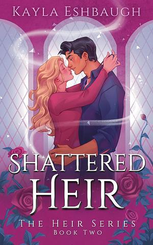 Shattered Heir (Special Editon): A Portal Fantasy Romance by Kayla Eshbaugh