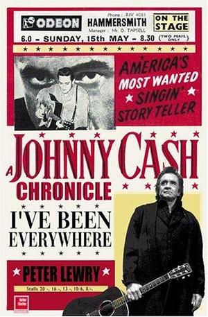 I've Been Everywhere: A Johnny Cash Chronicle by Peter Lewry