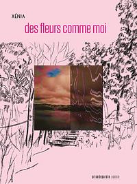 des fleurs comme moi by Xénia Gould