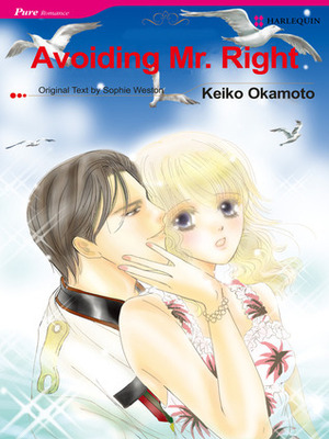 Avoiding Mr Right by Keiko Okamoto, Sophie Weston