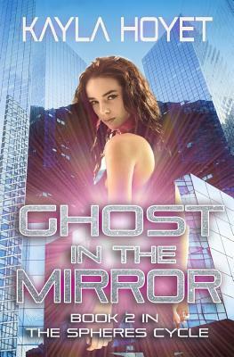 Ghost in the Mirror by Kayla Hoyet