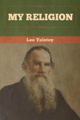 My Religion by Leo Tolstoy