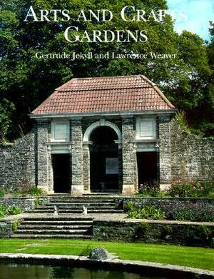 Arts and Crafts Gardens by Lawrence Weaver, Gertrude Jekyll