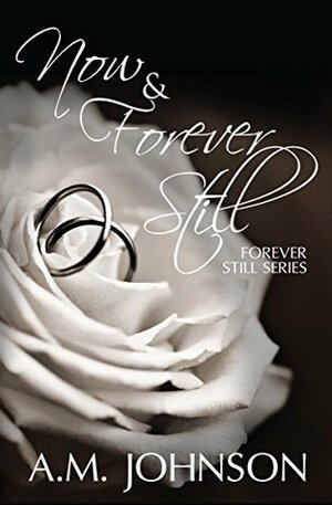 Now and Forever Still by A.M. Johnson