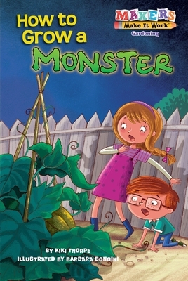 How to Grow a Monster: Gardening by Kiki Thorpe