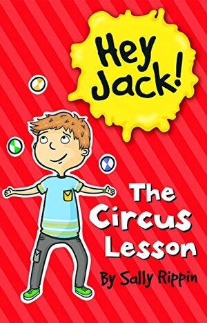 Hey Jack! The Circus Lesson by Sally Rippin, Stephanie Spartels