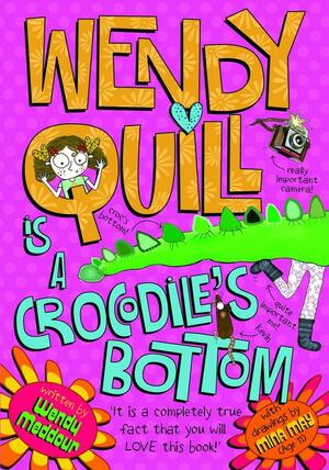 Wendy Quill Is a Crocodile's Bottom by Mina May, Wendy Meddour
