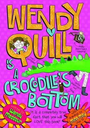 Wendy Quill Is a Crocodile's Bottom by Wendy Meddour, Mina May