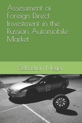 Assessment of Foreign Direct Investment in the Russian Automobile Market by Sebastian Meyer