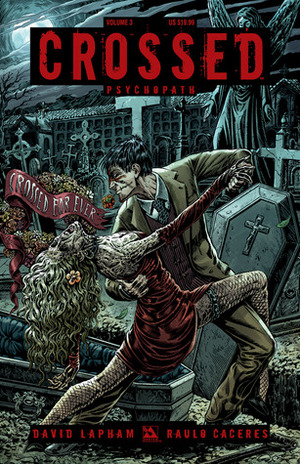 Crossed, Vol. 3: Psychopath by David Lapham, William Christensen, Raúlo Cáceres