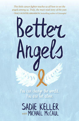 Better Angels: You Can Change the World. You Are Not Alone. by Sadie Keller