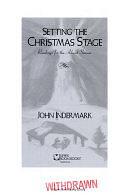 Setting the Christmas Stage: Readings for the Advent Season by John Indermark