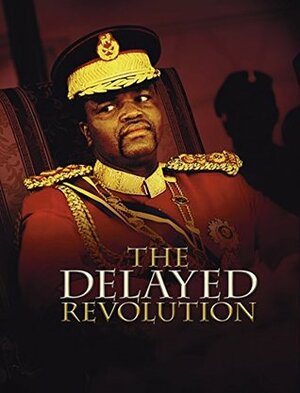 The Delayed Revolution: Swaziland in the Twenty-First Century by Nhlanhla Msibi, John Daniel, Skhumbuzo Madlala, Jane Argall