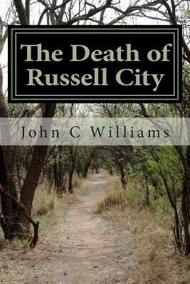 The Death of Russell City: Corruption in Alameda County by John C. Williams