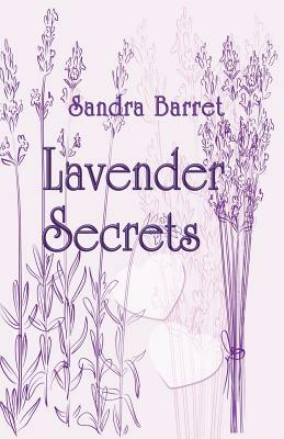 Lavender Secrets by Sandra Barret