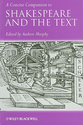 A Concise Companion to Shakespeare and the Text by 