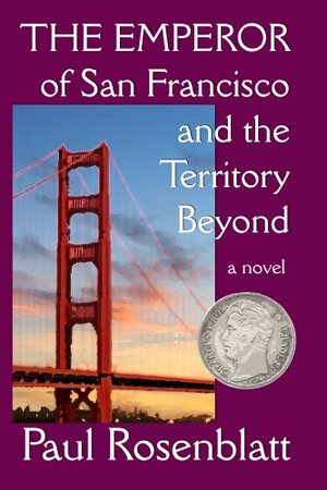 The Emperor of San Francisco and the Territory Beyond by Paul Rosenblatt