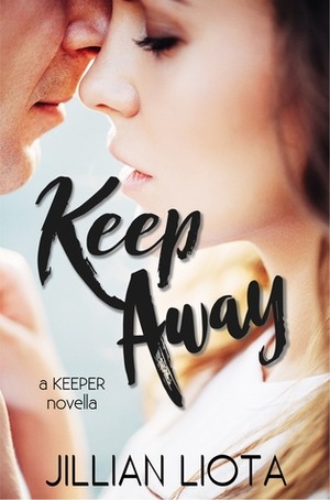 Keep Away: A Keeper Novella by Jillian Liota
