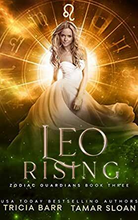 Leo Rising: Zodiac Guardians Book 3 by Tricia Barr, Tamar Sloan