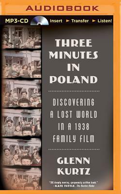 Three Minutes in Poland: Discovering a Lost World in a 1938 Family Film by Glenn Kurtz