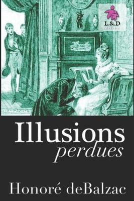 Illusions perdues by Honoré de Balzac