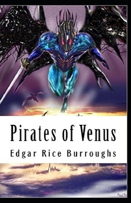 Pirates of Venus (Venus #1) Annotated by Edgar Rice Burroughs