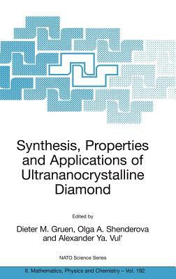 Synthesis, Properties and Applications of Ultrananocrystalline Diamond: Proceedings of the NATO Arw on Synthesis, Properties and Applications of Ultra by 