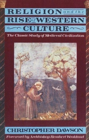 Religion and the Rise of Western Culture by Christopher Henry Dawson