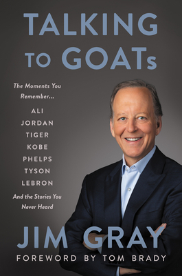Talking to Goats: The Moments You Remember and the Stories You Never Heard by Jim Gray